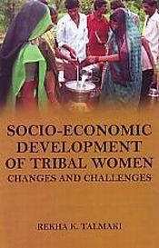 Socio-Economic Development of Tribal Women: Changes and Challenges / Talmaki, Rekha K. 