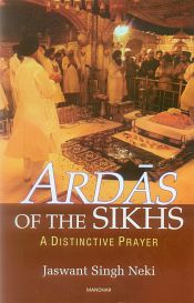 Ardas of the Sikhs: A Distinctive Prayer / Neki, Jaswant Singh 