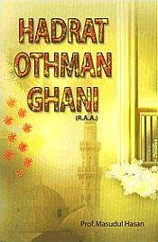 Hadrat Othman Ghani (R.A.A.) / Hasan, Masudul (Prof.)