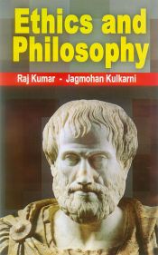Ethics and Philosophy; 2 Volumes / Kumar, Raj. & Kulkarni, Jagmohan (Drs.)