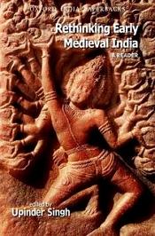 Rethinking Early Medieval India: A Reader / Singh, Upinder (Ed.)