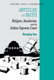 Articles of Faith: Religion, Secularism, and the Indian Supreme Court / Sen, Ronojoy 