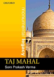 Taj Mahal: Monumental Legacy / Verma, Som Prakash 