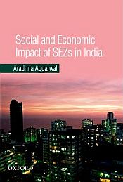 Social and Economic Impact of SEZs in India / Aggarwal, Aradhna 