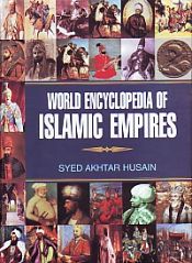 World Encyclopaedia of Islamic Empires; 5 Volumes / Husain, Syed Akhtar 