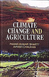 Climate Change and Agriculture / 'Bharti', Pawan Kumar & Chauhan, Avnish 
