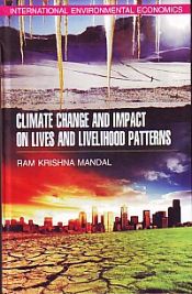 Climate Change and Impact on Lives and Livelihood Patterns / Mandal, Ram Krishna 