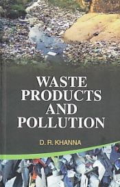Waste Products and Pollution / Khanna, D.R. 