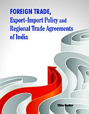 Foreign Trade, Export-Import Policy and Regional Trade Agreements of India / Mathur, Vibha 