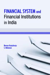 Finance System and Financial Institutions in India / Kunjukunju, Benson & Mohanan, S. 
