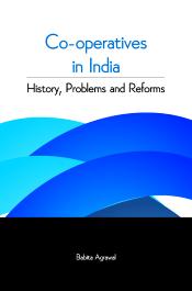 Co-operatives in India: History, Problems and Reforms / Agrawal, Babita 