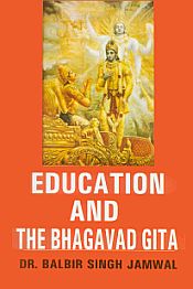 Education and the Bhagavad Gita / Jamwal, Balbir Singh (Dr.)
