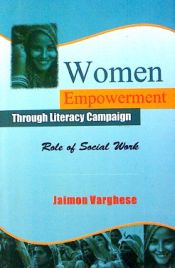 Women Empowerment: Through Literacy Compaign: Role of Social Work / Varghese, Jaimon 