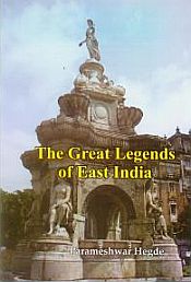 The Great Legends of East India / Hegde, Parameshwar 