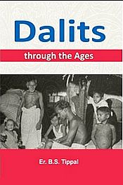 Dalits: Through the Ages / Tippal, B.S. (Er.)
