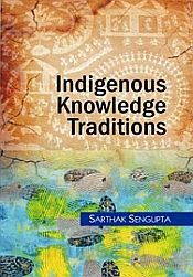 Indigenous Knowledge Traditions / Sengupta, Sarthak 
