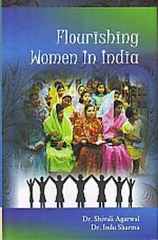 Flourishing Women in India / Agarwal, Shivali & Sharma, Indu (Drs.)