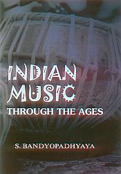 Indian Music: Through the Ages / Bandyopadhyaya, S. 