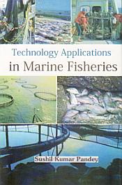 Technology Applications in Marine Fisheries / Pandey, Sushil Kumar 
