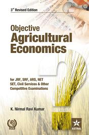 Objective Agricultural Economics: For JRF, SRF, ARS, NET, SET, Civil Services and Other Competitive Examinations, 3rd Revised Edition / Kumar, K. Nirmal Ravi 