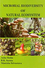 Microbial Biodiversity of Natural Ecosystem / Sinha, Asha; Sarma, B.K. & Srivastava, Manisha 