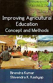 Improving Agricultural Education Concept and Methods / Kumar, Birendra & Kashyap, shivendra K. 