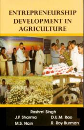 Entrepreneurship Development in Agriculture / Singh, Rashmi; Sharma, J.P.; Rao, D.U.M.; Nain; M.S. & Burman, R. Roy 