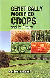 Genetically Modified Crops and its Future / Parthasarathi, M. (Dr.)
