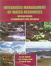 Integrated Management of Water Resources: With Reference to Biodiversity and Livelihood / Dwivedi, S.N.; Tamot, Praveen & Yasin, Asfa M. (Drs.)