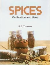 Spices: Cultivation and Uses / Thomas, R.P. 