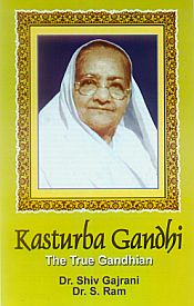 Kasturba Gandhi: The True Gandhian / Gajrani, Shiv & Ram, S. (Drs.)