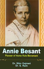 Annie Besant: Pioneer of Home Rule Movement / Gajrani, Shiv & Ram, S. (Drs.)