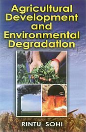 Agricultural Development and Environmental Degradation / Sohi, Rintu 
