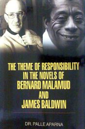 The Theme of Responsibility in the Novels of Bernard Malamud and James Baldwin / Aparna, Palle (Dr.)
