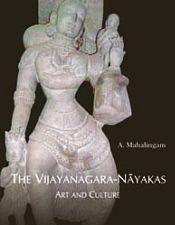 The Vijayanagara-Nayaka: Art and Culture / Mahalingam, A. 