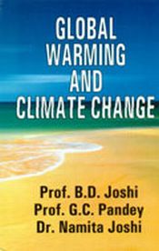 Global Warming and Climate Change / Joshi, B.D.; Pandey, G.C. & Joshi, Namita (Drs.)