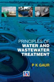 Principles of Water and Wastewater Treatment / Gaur, P.K. 