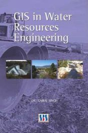 GIS in Water Resources Engineering / Singh, Rajraj 