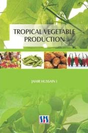 Tropical Vegetable Production / Hussain, G. Jahir 