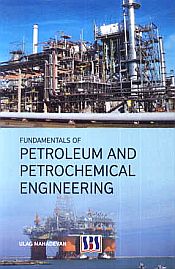 Fundamentals of Petroleum and Petrochemical Engineering / Mahadevan, Ulag 