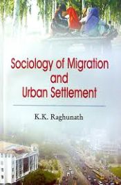 Sociology of Migration and Urban Settlement / Raghunath, K.K. 
