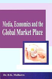 Media, Economics and the Global Market Place / Malhotra, D.K. (Dr.)
