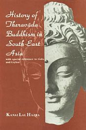 History of Theravada Buddhism in South-East Asia: with special reference to India and Ceylon / Hazra, Kanai Lal 