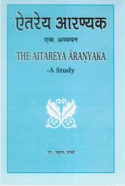 The Aitareya Aranyaka: A Study / Sharma, Suman (Dr.)