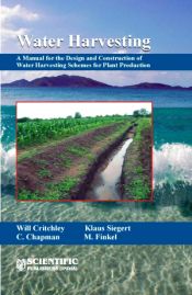 Water Harvesting: A Manual for the Design and Construction of Water Harvesting Schemes for Plant Production / Critchley,W.; Siegert, K.; Chapman, C. & Finkel, M. 