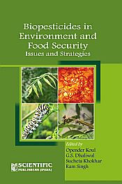 Biopesticides in Environment and Food Security: Issues and Strategies / Koul, O.; Dhaliwal, G.S.; Khokhar, S. & Singh, R. 