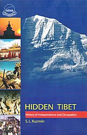 Hidden Tibet: History of Independence and Occupation / Kuzmin, S.L. 