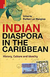Indian Diaspora in the Caribbean: History, Culture and Identity / Hangloo, Rattan Lal (Ed.)
