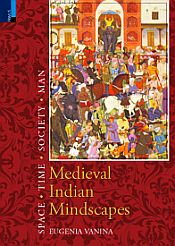 Medieval Indian Mindscapes: Space, Time, Society, Man / Vanina, Eugenia 