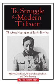 The Struggle for Modern Tibet: The Autobiography of Tashi Tsering / Goldstein, Melvyn C. with William R. Siebenschuh & Tashi Tsering 